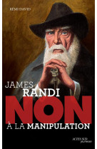 James randi : "non à la manipulation"