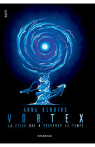 Vortex 2 - vol02 - la fille qui a traverse le temps