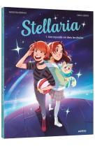 Stellaria - tome 1 - une nouvelle vie dans les etoiles
