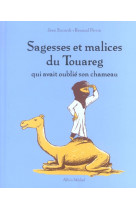 Sagesses et malices du touareg qui avait oublie son chameau