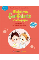 Histoires farfelues d'orthographe les freres s et autres histoires