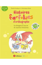 Histoires farfelues d'orthographe le dragon e-ou-er et autres histoires