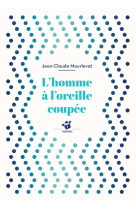 L'homme a l'oreille coupee