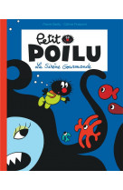 Petit poilu poche - tome 1 - la sirene gourmande (reedition)