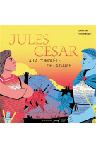 Jules cesar a la conquete de la gaule