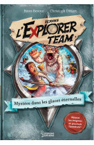 Explorer team - mystere dans les glaces eternelles