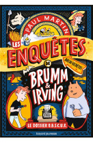 Brumm et irving, tome 01 - les enquetes archi-secretes de brumm et irving