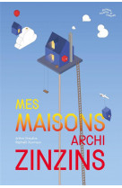 Mes maisons archi zinzins