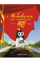 Le moucheron qui voulait etre roi - louis xiv