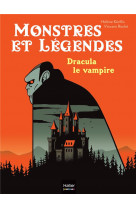 Monstres et legendes - t01 - monstres et legendes - dracula le vampire - ce1/ce2 8/9 ans