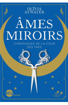 Ames miroirs - chroniques de la cour des faes - tome 1