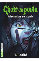 Chair de poule , tome 04 - prisonniers du miroir