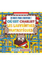 Ou est charlie ? - les labyrinthes fantastiques