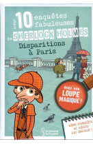 Les 10 enquetes fabuleuses de sherlock holmes - disparitions a paris