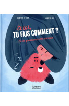 Et toi, tu fais comment ? - la vie quotidienne des animaux