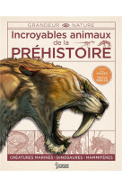 Incroyables animaux de la prehistoire
