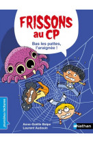 Frissons au cp : bas les pattes, l-araignee !