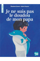 Je ne suis pas le doudou de mon papa