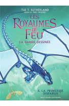 Les royaumes de feu - vol02 - la bande dessinee-la princesse disparue