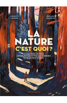 La nature c'est quoi ? - 10 manieres de voir les relations entre les humains et le monde vivant
