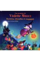 Aventure de violette mirgue t10 sorcieres, citrouilles et compagnie - les aventures de violette mirg