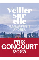 Veiller sur elle - prix goncourt 2023