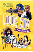 100% bio - louis xiv, vu par une ado