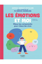 Les emotions et moi - mieux les comprendre pour mieux les vivre