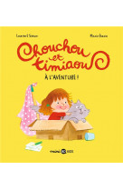 Chouchou et timiaou tome 1 : chouchou et timiaou a l'aventure !