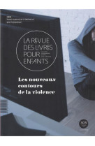 La revue des livres pour enfants - les nouveaux contours de la violence