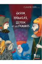 Jason, heracles, ulysse et les femmes