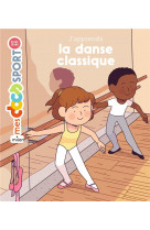 J'apprends la danse classique
