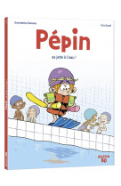 Pepin - tome 1 - pepin se jette a l-eau