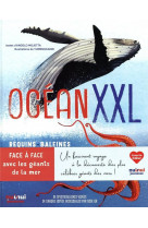 Océan xxl - requins, baleines, orques, calamars et autres géants de la mer