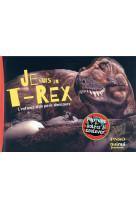 Je suis un t-rex ! - l-enfance d-un petit dinosaure