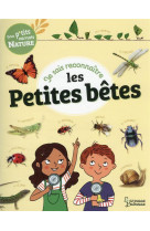 Je sais reconnaitre les petites betes - mon carnet nature