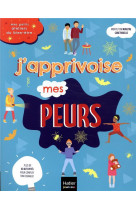 Mes petits ateliers du bien-etre - j-apprivoise mes peurs