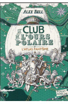 Le club de l-ours polaire - vol03 - l-atlas fantome