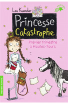 Princesse catastrophe, 1 - premier trimestre a hautes-tours