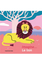 Imagine... le lion - un premier voyage interieur