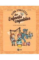 Les enquetes des enfants capables, tome 02 - il faut sauver la reine !