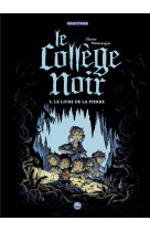 Le college noir, tome 02 - le livre de la pierre