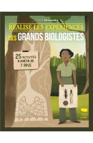 Realise les experiences des grands biologistes - 25 activites a partir de 7 ans