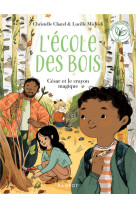 L'ecole des bois - t03 - ecole des bois - cesar et le crayon magique
