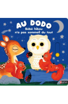 Au dodo - bebe hibou n-a pas sommeil du tout