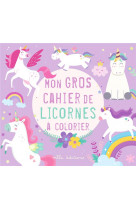 Mon gros cahier de licornes a colorier