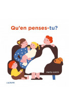Qu-en penses-tu ?