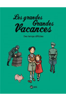 Les grandes grandes vacances, tome 03 - des temps difficiles