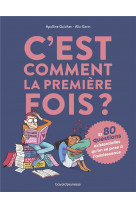 C-est comment la premiere fois ? (et 80 questions sur l-adolescence)