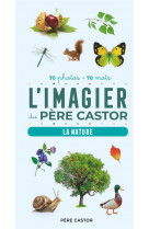 L'imagier du pere castor en photos - la nature - 70 photos - 70 mots